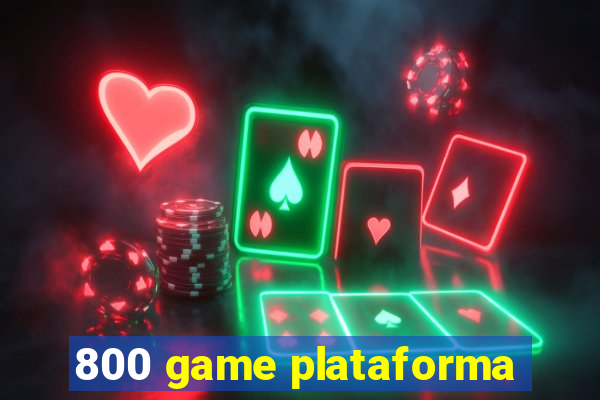 800 game plataforma